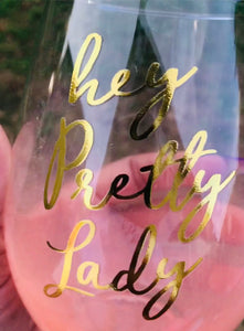 Hey Pretty Lady (wine glass)
